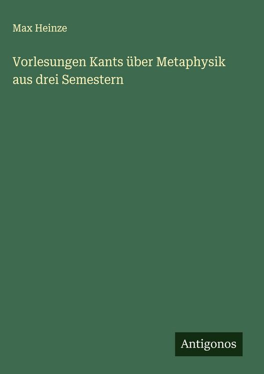 Produktbild: Vorlesungen Kants &uuml;ber Metaphysik aus drei Semestern