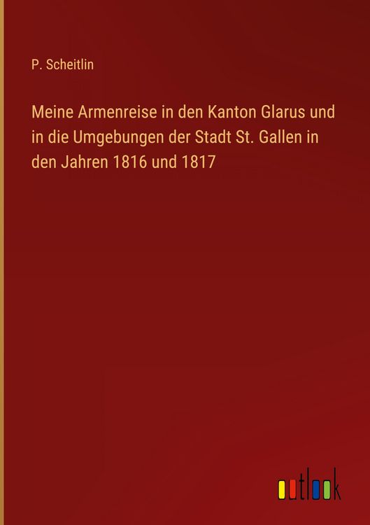 Produktbild: Meine Armenreise in den Kanton Glarus und in die Umgebungen der Stadt St. Gallen in den Jahren 1816 und 1817