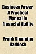 Produktbild: Business Power; A Practical Manual in Financial Ability