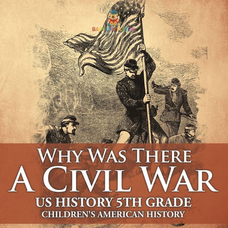 Produktbild: Why Was There A Civil War? US History 5th Grade | Children's American History