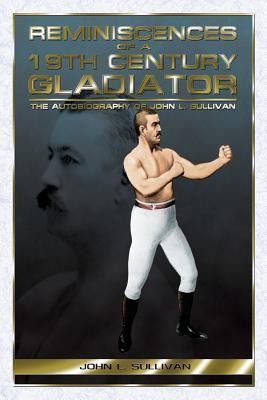 Produktbild: Reminiscences of a 19th Century Gladiator - The Autobiography of John L. Sullivan