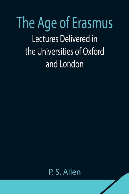 Produktbild: The Age Of Erasmus; Lectures Delivered In The Universities Of Oxford And London