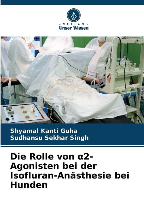 Produktbild: Die Rolle von &iquest;2-Agonisten bei der Isofluran-An&auml;sthesie bei Hunden