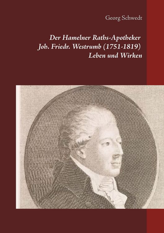 Produktbild: Der Hamelner Raths-Apotheker Joh. Friedr. Westrumb (1751-1819) Leben und Wirken