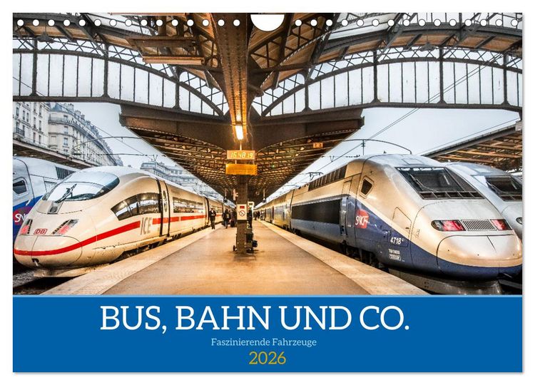 Produktbild: Bus, Bahn und Co. - Faszinierende Fahrzeuge (Wandkalender 2026 DIN A4 quer), CALVENDO Monatskalender