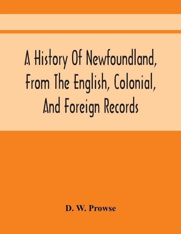 Produktbild: A History Of Newfoundland, From The English, Colonial, And Foreign Records