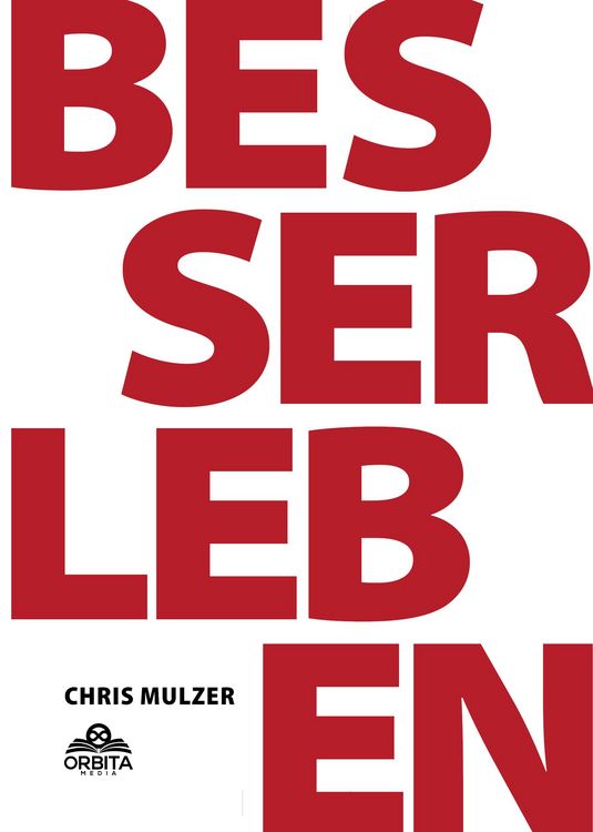 Produktbild: Besser Leben - Der Schl&uuml;ssel zu mehr Gl&uuml;ck und Erfolg