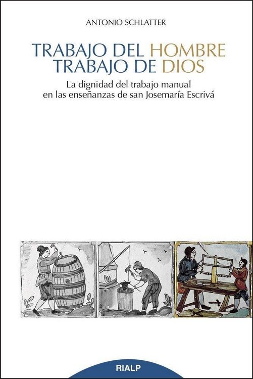 Produktbild: Trabajo del hombre, trabajo de Dios : la dignidad del trabajo manual en las ense&ntilde;anzas de san Josemar&iacute;a Escriv&aacute;