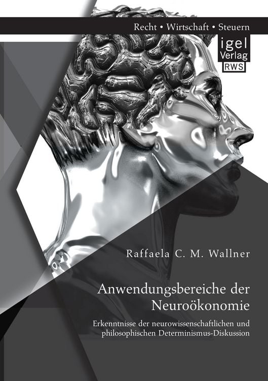 Produktbild: Anwendungsbereiche der Neuro&ouml;konomie: Erkenntnisse der neurowissenschaftlichen und philosophischen Determinismus-Diskussion