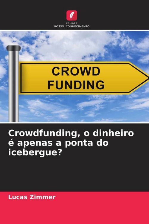 Produktbild: Crowdfunding, o dinheiro &eacute; apenas a ponta do icebergue?