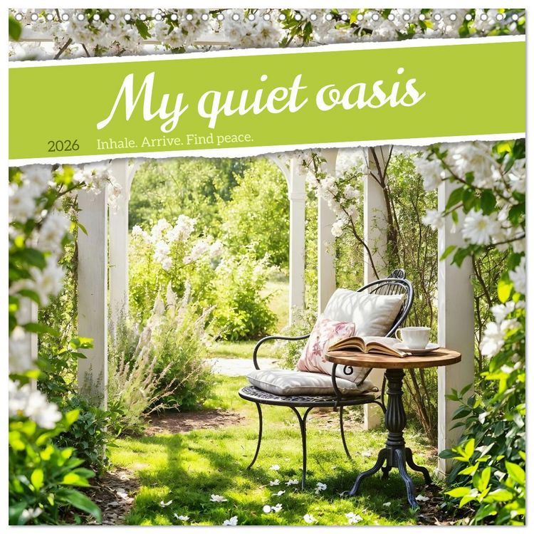 Produktbild: My quiet oasis - Inhale. Arrive. Find peace. (Wall Calendar 2026 12 &times; 12 Inch) CALVENDO 12 Month Wall Calendar