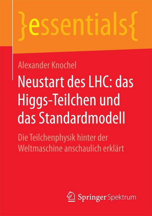 Produktbild: Neustart des LHC: das Higgs-Teilchen und das Standardmodell