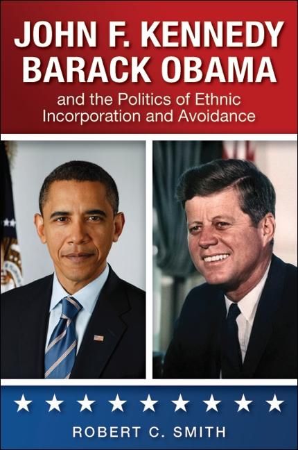 Produktbild: John F. Kennedy, Barack Obama, and the Politics of Ethnic Incorporation and Avoidance