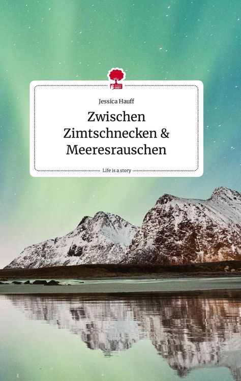 Produktbild: Zwischen Zimtschnecken und Meeresrauschen. Life is a Story - story.one