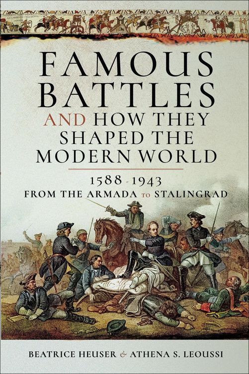 Produktbild: Famous Battles and How They Shaped the Modern World, 1588-1943