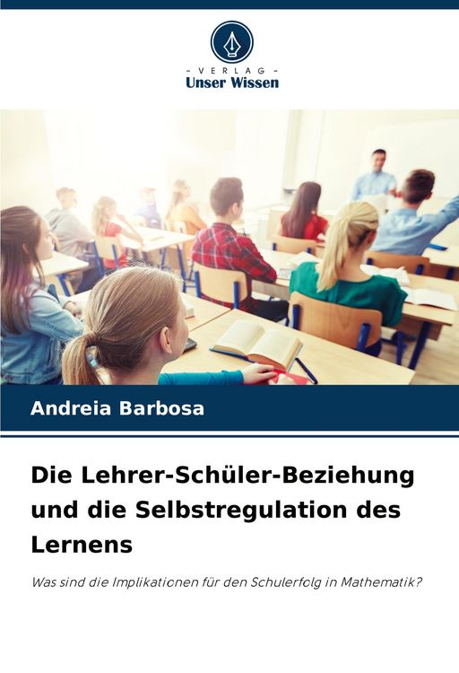 Produktbild: Die Lehrer-Sch&uuml;ler-Beziehung und die Selbstregulation des Lernens
