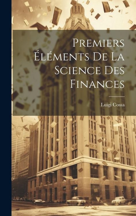 Produktbild: Premiers &Eacute;l&eacute;ments De La Science Des Finances