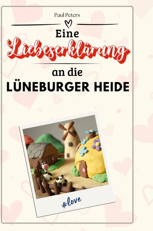 Produktbild: Eine Liebeserkl&auml;rung an die L&uuml;neburger Heide