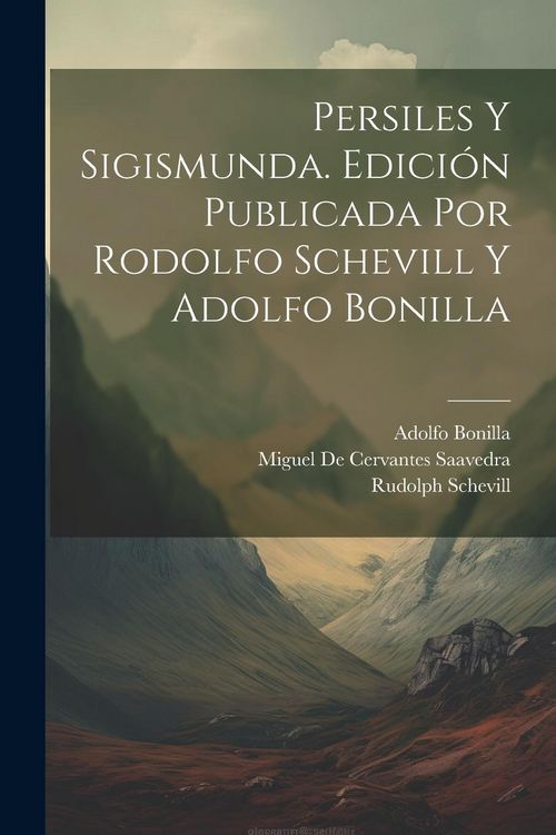 Produktbild: Persiles y Sigismunda. Edici&oacute;n publicada por Rodolfo Schevill y Adolfo Bonilla
