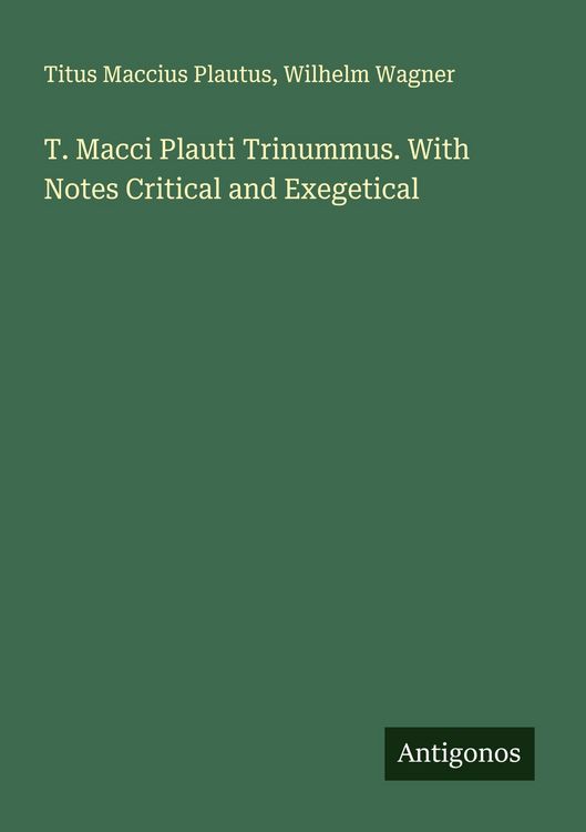 Produktbild: T. Macci Plauti Trinummus. With Notes Critical and Exegetical