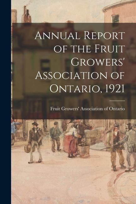Produktbild: Annual Report of the Fruit Growers' Association of Ontario, 1921