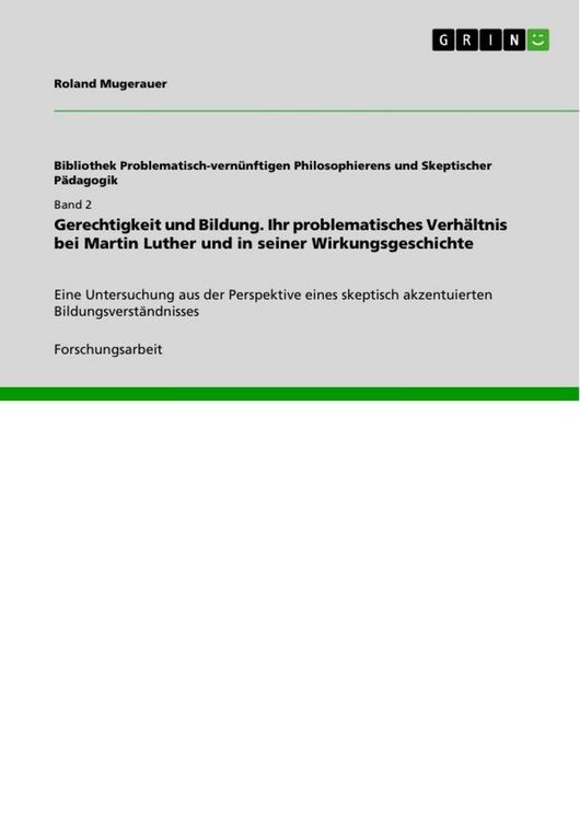Produktbild: Gerechtigkeit und Bildung. Ihr problematisches Verh&auml;ltnis bei Martin Luther und in seiner Wirkungsgeschichte