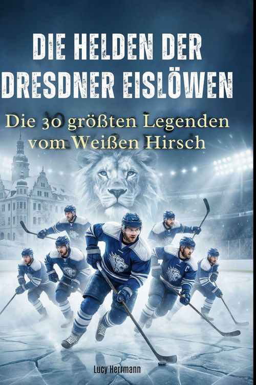 Produktbild: Die Helden der Dresdner Eisl&ouml;wen