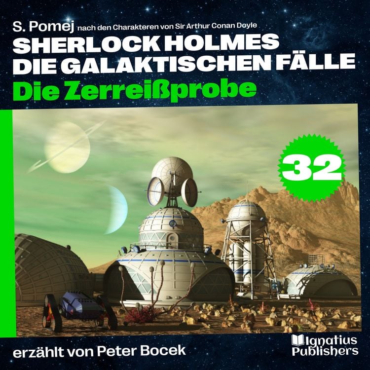 Produktbild: Die Zerrei&szlig;probe (Sherlock Holmes - Die galaktischen F&auml;lle, Folge 32)