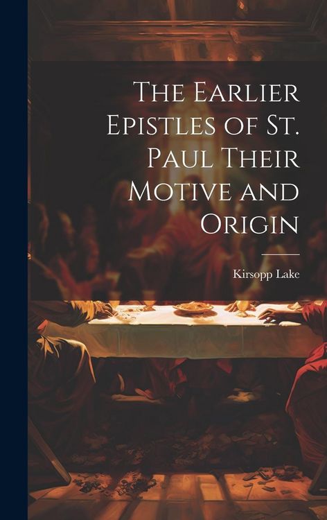 Produktbild: The Earlier Epistles of St. Paul Their Motive and Origin