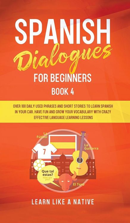Produktbild: Spanish Dialogues for Beginners Book 4
