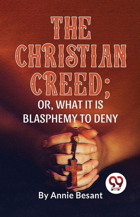 Produktbild: The Christian Creed; or, What it is Blasphemy to Deny