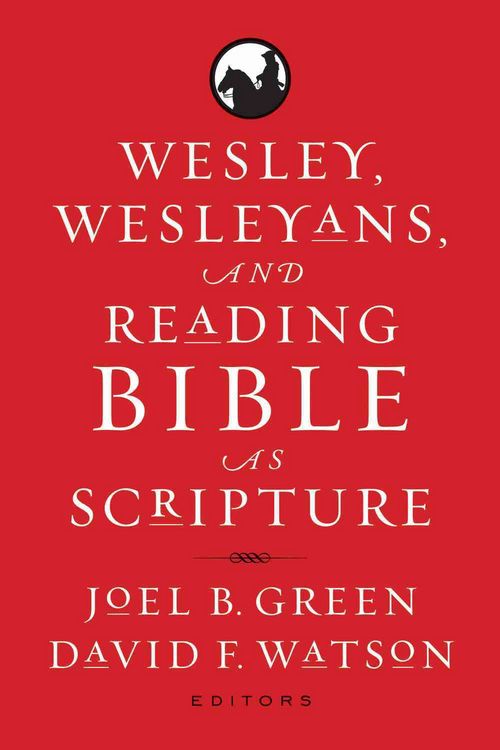 Produktbild: Wesley, Wesleyans, and Reading Bible as Scripture