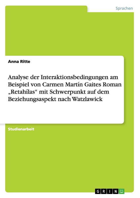 Produktbild: Analyse der Interaktionsbedingungen am Beispiel von Carmen Mart&iacute;n Gaites Roman "Retah&iacute;las" mit Schwerpunkt auf dem Beziehungsaspekt nach Watzlawick