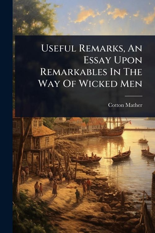 Produktbild: Useful Remarks, An Essay Upon Remarkables In The Way Of Wicked Men