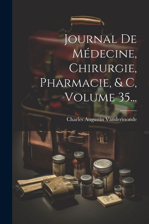Produktbild: Journal De M&eacute;decine, Chirurgie, Pharmacie, & C, Volume 35...