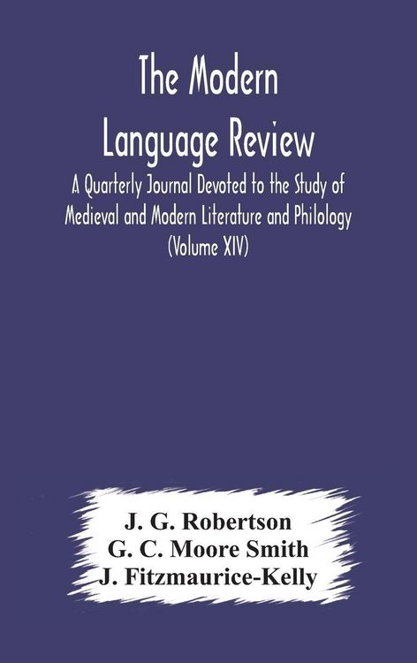 Produktbild: The Modern Language Review; A Quarterly Journal Devoted To The Study Of Medieval And Modern Literature And Philology (Volume Xiv)