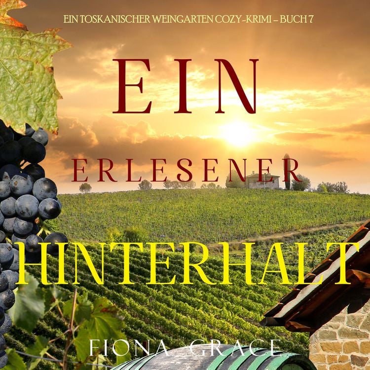 Produktbild: Ein erlesener Hinterhalt (Ein Toskanischer Weingarten Cozy-Krimi – Buch 7)