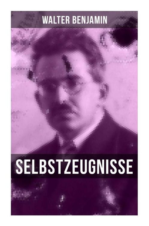 Produktbild: Walter Benjamin: Selbstzeugnisse