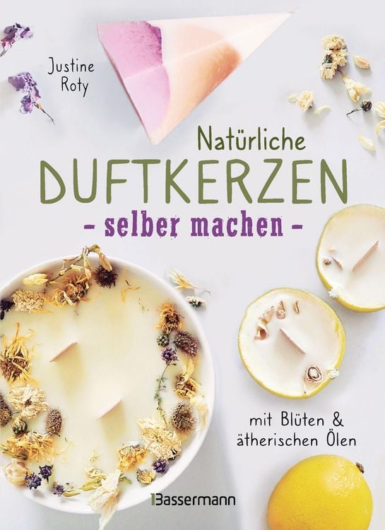 Produktbild: Nat&uuml;rliche Duftkerzen selber machen - mit Bl&uuml;ten & &auml;therischen &Ouml;len