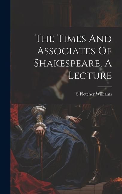 Produktbild: The Times And Associates Of Shakespeare, A Lecture
