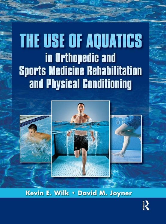 Produktbild: The Use of Aquatics in Orthopedics and Sports Medicine Rehabilitation and Physical Conditioning