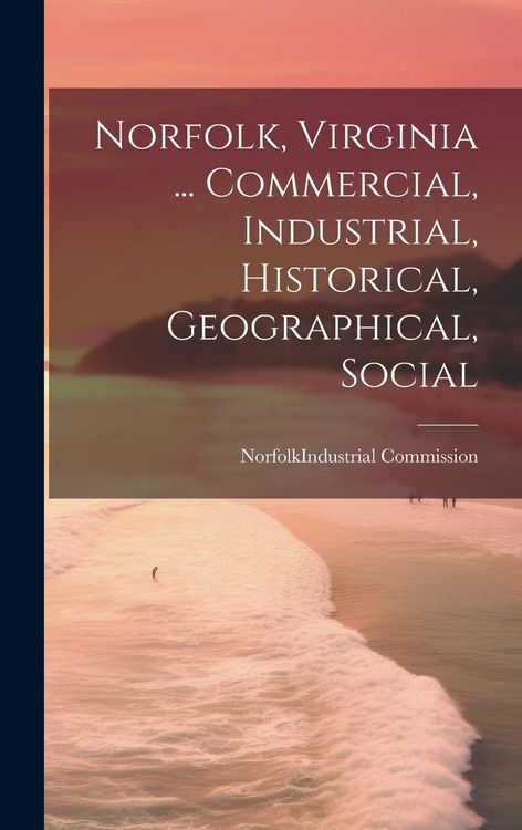 Produktbild: Norfolk, Virginia ... Commercial, Industrial, Historical, Geographical, Social
