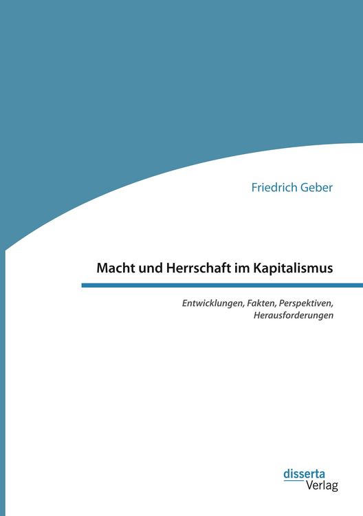 Produktbild: Macht und Herrschaft im Kapitalismus. Entwicklungen, Fakten, Perspektiven, Herausforderungen