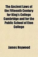 Produktbild: The Ancient Laws of the Fifteenth Century for King's College Cambridge and for the Public School of Eton College