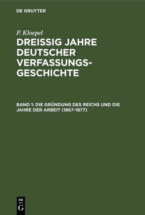 Produktbild: Die Gr&uuml;ndung des Reichs und die Jahre der Arbeit (1867&ndash;1877)
