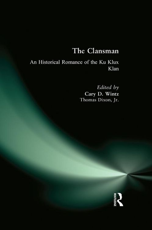 Produktbild: The Clansman: An Historical Romance of the Ku Klux Klan