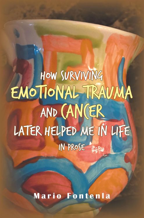 Produktbild: How Surviving Emotional Trauma and Cancer Later Helped Me in Life in Prose