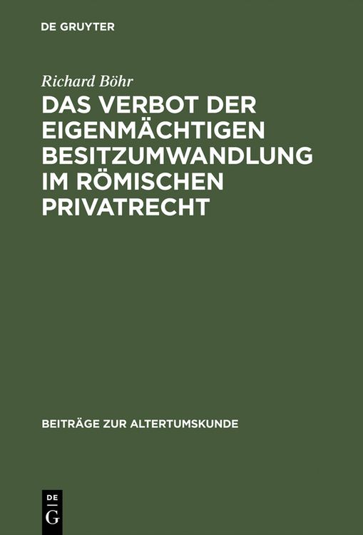 Produktbild: Das Verbot der eigenm&auml;chtigen Besitzumwandlung im r&ouml;mischen Privatrecht
