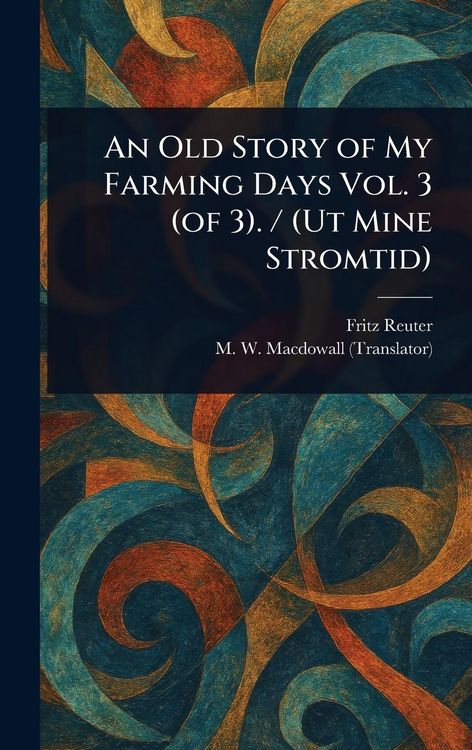 Produktbild: An Old Story of My Farming Days Vol. 3 (of 3). / (Ut Mine Stromtid)