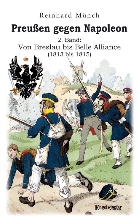 Produktbild: Preu&szlig;en gegen Napoleon 2. Band: Von Breslau bis Belle Alliance (1813 bis 1815)